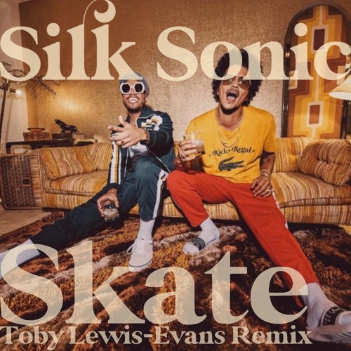 Stream Skate - Silk Sonic (Remix) by Toby Lewis-Evans | Listen online for  free on SoundCloud