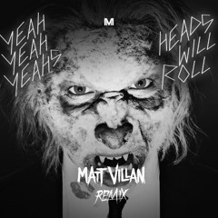 Yeah Yeah Yeahs - Heads Will Roll (Matt Villan Remix)