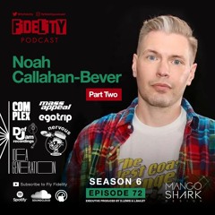 Part Two: Noah Callahan-Bever (Episode 72, S6)