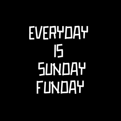 every day is sunday funday