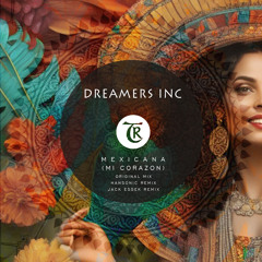 𝐏𝐑𝐄𝐌𝐈𝐄𝐑𝐄: Dreamers Inc - Mexicana (Mi Corazon) (Jack Essek Remix) [Tibetania Records]