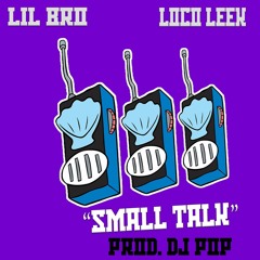 Small Talk ft Loco Lik