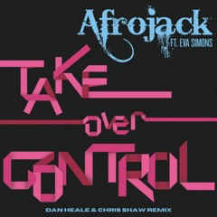 Afrojack - Take Over Control (Dan Heale & Chris Shaw Remix)