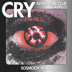 Adventure Club, Avello - Cry (SoSmoov Remix)