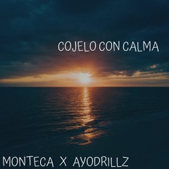 Cojelo Con Calma - Monteca x AyoDrillz(Prod. Monstarr)