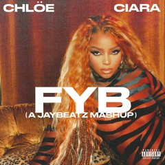 03 Chlöe, Ciara & Jeremih - FYB (A JAYBeatz Mashup) #HVLM