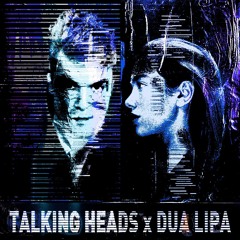 Talking Heads x Dua Lipa - Don't Start A Lifetime (lobsterdust mashup)