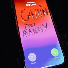 Callin( feat. Manny