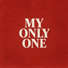 MY ONLY ONE