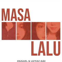 MASA LALU (EZKHZL & SVTRX EDIT)