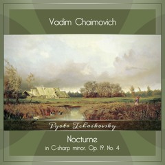 Tchaikovsky: Nocturne in C-sharp minor, Op.19 No. 4 (Чайковский: Ноктюрн)