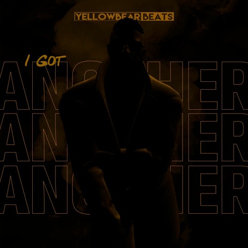 YELLOWBEAR BEATS - I GOT ANOTHER