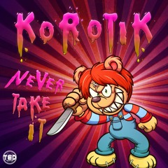 Korotik - Never take it ( Free Download )