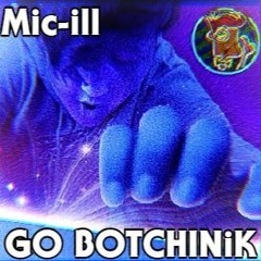 Mic-ill - Go Botchinik