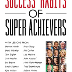 View KINDLE 🖍️ Success Habits of Super Achievers by  Kyle Wilson,Les Brown,Darren Ha