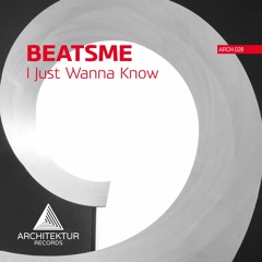 ARCH028 BeatsMe - I Just Wanna Know