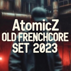 ⛓️AtomicZ⛓️- (OLD//BUT//FRENCHCORE) -SET- (2023)
