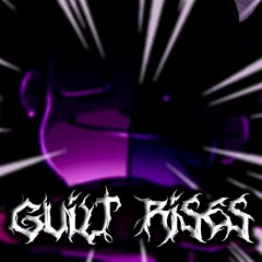 GUILT RISES [Legacy Mix]