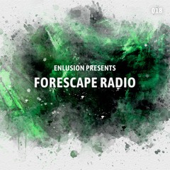 Forescape Radio #018