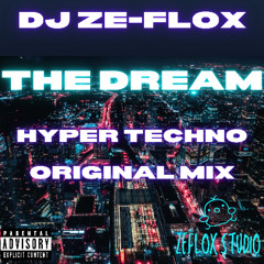 DJ ZE-FLOX THE DREAM Hyper Techno original mix