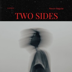 Two Sides (ft. Ravon Regular)