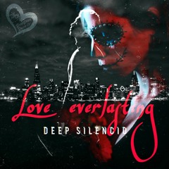 Deep Silencio - Love Everlasting