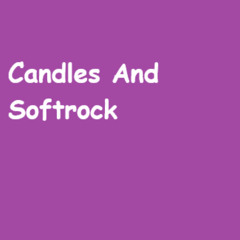 Candles And Softrock