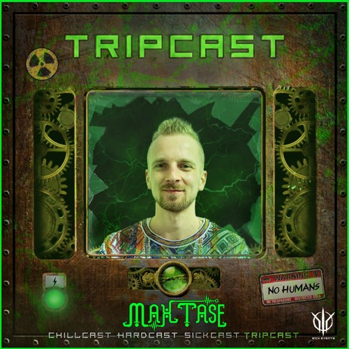 [TripCast] Sick Events pres. MAX TASE