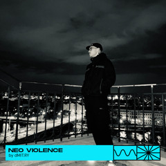 Neo Violence 10/24 by dMIT.RY
