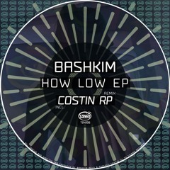 PREMIERE: Bashkim - How Low (Costin Rp Remix)[TZH206]