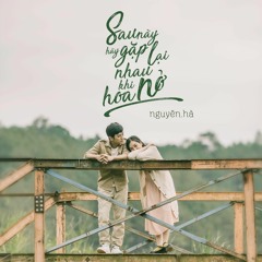 Sau Này Hãy Gặp Lại Nhau Khi Hoa Nở(Nguyên Hà) - Anh Khoa Cover
