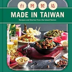 [PDF Mobi] Download Made in Taiwan: Recipes and Stories from the Island Nation (A Cookbook