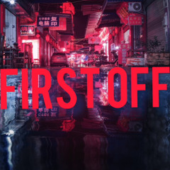 First Off (Prod. longboystyle x loq)