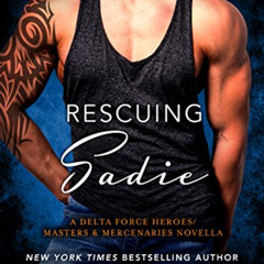 free EBOOK 💝 Rescuing Sadie: A Delta Force Heroes/Masters and Mercenaries Novella (L