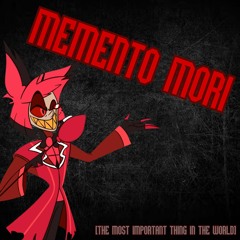 Memento Mori: the most important thing in the world (Alastor Cover, No AI)