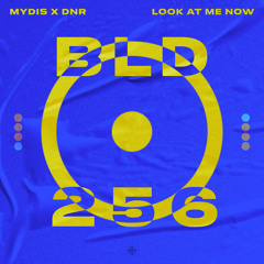 MYDIS & DNR - Look At Me Now