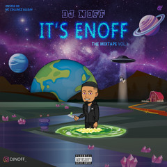 Dj Noff - ITS ENOFF The Mixtape ( Hosted By : Mc CollinszAllday)