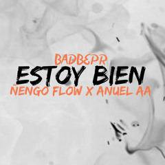 BadBepr - Estoy Bien - Anuel AA X Ñengo Flow