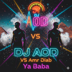 DJ AOD FT Amr Diab - Baba | عمرو دياب بابا
