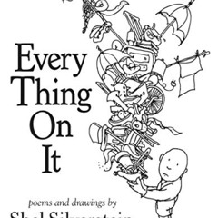 [ACCESS] EPUB 📮 Every Thing On It by  Shel Silverstein &  Shel Silverstein [KINDLE P