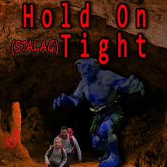 Hold On (Stalag) Tight