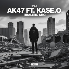 AK47 Ft. Kase.O (Original mix)