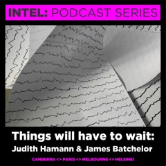 Episode 5: Things will have to wait - Judith Hamann & James Batchelor