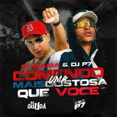 DJ Guuga & DJ P7 - COMENDO UMA MAIS GOSTOSA QUE VC ( Áudio Oficial)