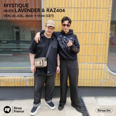 MYSTIQUE invite LAVENDER & RAZ404 - 26 Juillet 2024