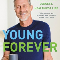❤ PDF Read Online ❤ Young Forever: The Secrets to Living Your Longest,