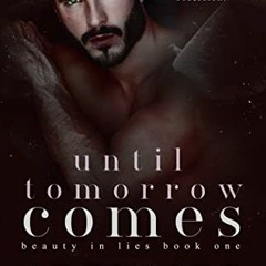 ❤️ Download Until Tomorrow Comes: A Dark Mafia Romance (Beauty in Lies Book 1) by  Adelaide Forr