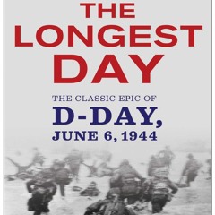 Read BOOK Download [PDF] The Longest Day: The Classic Epic of D-Day