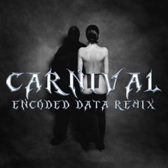 YE - CARNIVAL (ENCODED DATA REMIX)