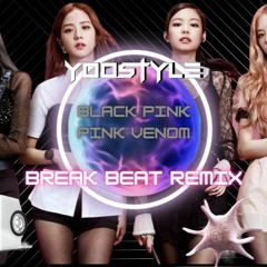 BLACK PINK - Pink Venom (Yoostyle Remix Break Beat 2022)